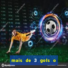 mais de 3 gols o que significa